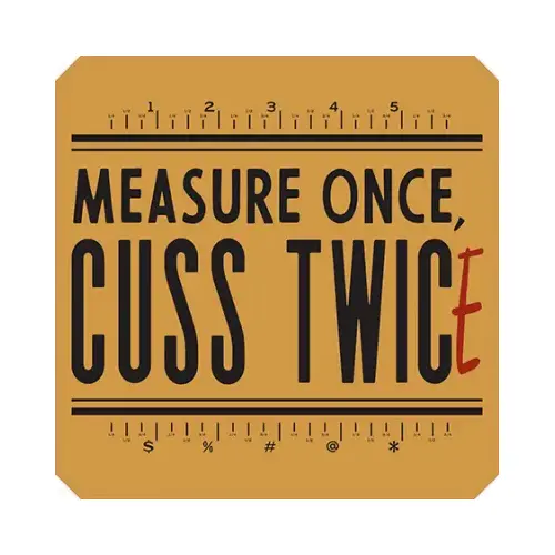 Metal Sign, "Measure Once", 12 x 12 In. Metal Sign, "Measure Once", 12 x 12 In.