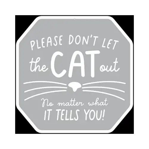 Metal Sign, "Don't Let the Cat Out", 12 x 12 In. Metal Sign, "Don't Let the Cat Out", 12 x 12 In.