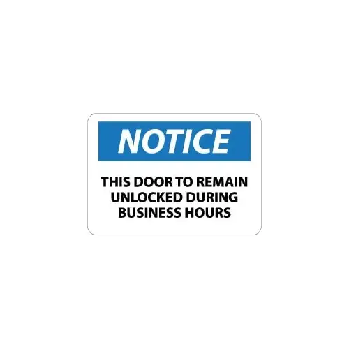 Sign: Rectangle, "Notice - This Door to Remain Unlocked During Business Hours" Sign: Rectangle, "Notice - This Door to Remain Unlocked During Business Hours"