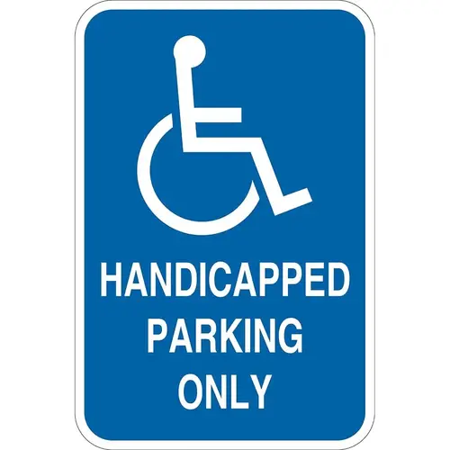 Handicapped Parking Only, Reflective High Intensity Prismatic, 0.063 Aluminum Sign, 12Wx18H