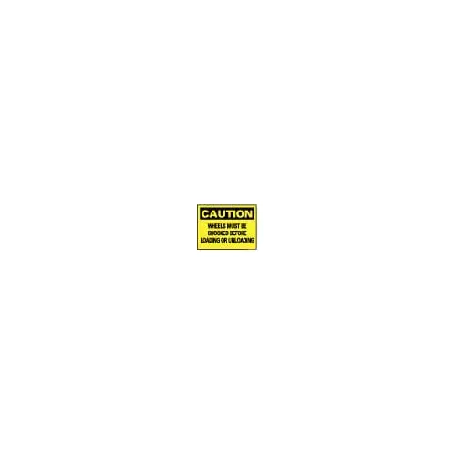 Accident Prevention Sign: Rectangle, "Caution, WHEELS MUST BE CHOCKED BEFORE LOADING OR UNLOADING" Accident Prevention Sign: Rectangle, "Caution, WHEELS MUST BE CHOCKED BEFORE LOADING OR UNLOADING"