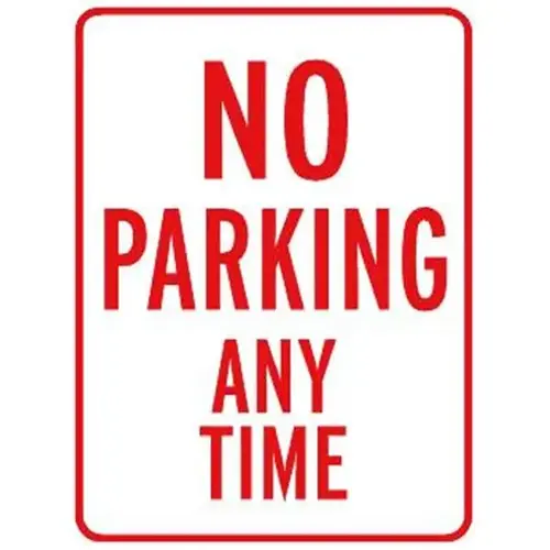 No Parking Any Time Sign, Reflective, 18 X 24 No Parking Any Time Sign, Reflective, 18 X 24