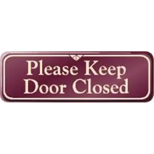 Please Keep Door Closed Interior Sign, Burgundy, 9 X 3 Please Keep Door Closed Interior Sign, Burgundy, 9 X 3