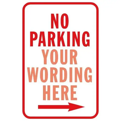 Semi-Custom No Parking Sign With Right Arrow, Reflective, 12 X 18 Semi-Custom No Parking Sign With Right Arrow, Reflective, 12 X 18