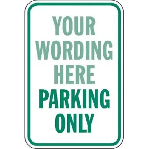 Semi-Custom ...parking Only Sign, Green, Non-Reflective, 12 X 18 Semi-Custom ...parking Only Sign, Green, Non-Reflective, 12 X 18