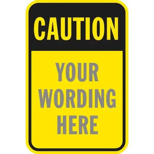 Semi-Custom Caution... Sign, Reflective, 18 X 24" Semi-Custom Caution... Sign, Reflective, 18 X 24"