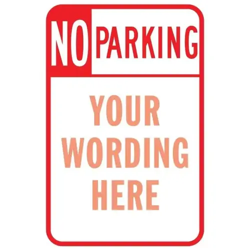 Semi-Custom No Parking Sign, Reflective, 12 X 18 Semi-Custom No Parking Sign, Reflective, 12 X 18