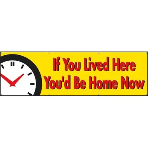 Horizontal If You Lived Here You'D Be Home Now Banner, Clock, 10 ft X 3 ft Horizontal If You Lived Here You'D Be Home Now Banner, Clock, 10 ft X 3 ft