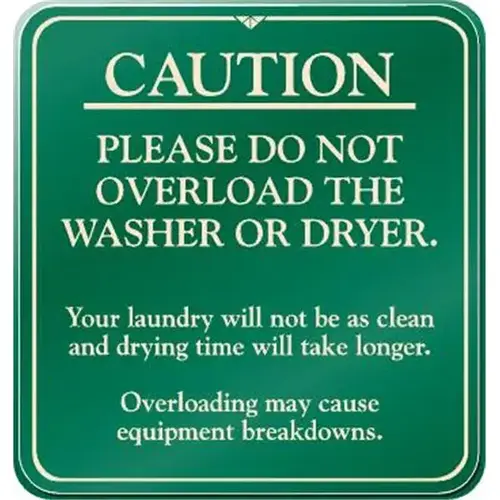 Caution Please Do Not Overload Laundry Sign, Green, 9 X 9-1/2" Caution Please Do Not Overload Laundry Sign, Green, 9 X 9-1/2"