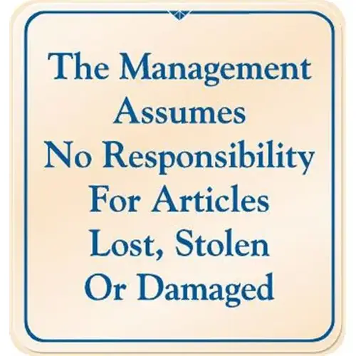 The Management Assumes No Responsibility Interior Sign, Ivory, 9 X 9-1/2" The Management Assumes No Responsibility Interior Sign, Ivory, 9 X 9-1/2"