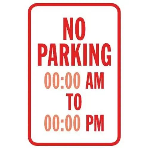 Semi-Custom No Parking/Times Sign, Reflective, 12 X 18 Semi-Custom No Parking/Times Sign, Reflective, 12 X 18