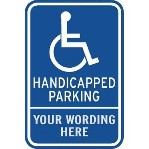 Semi-Custom Handicapped Parking Disabled Parking Sign, Reflective, 12 X 18 Semi-Custom Handicapped Parking Disabled Parking Sign, Reflective, 12 X 18