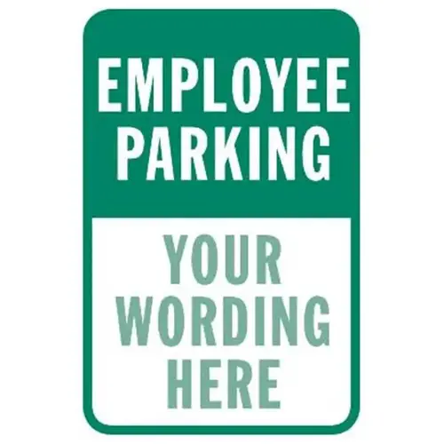 Semi-Custom Employee Parking Sign, Green Reflective, 12 X 18 Semi-Custom Employee Parking Sign, Green Reflective, 12 X 18