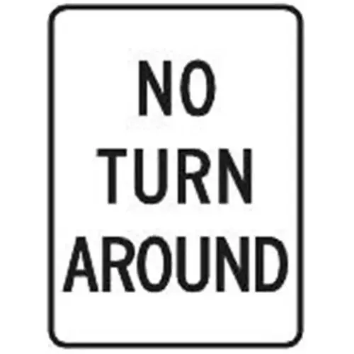 No Turn Around Sign, Reflective, 18 X 24 No Turn Around Sign, Reflective, 18 X 24