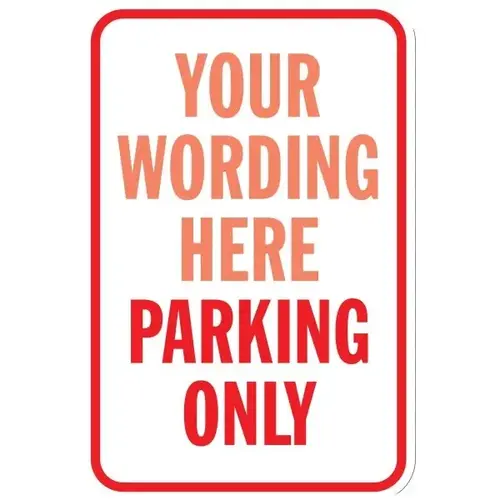 Semi-Custom Parking Only Sign, Non-Reflective, 12 X 18 Semi-Custom Parking Only Sign, Non-Reflective, 12 X 18