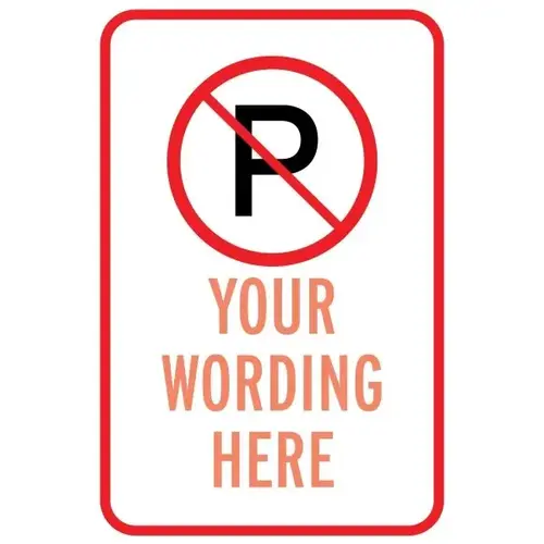 Semi-Custom No Parking Symbol Sign, Non-Reflective, 12 X 18 Semi-Custom No Parking Symbol Sign, Non-Reflective, 12 X 18