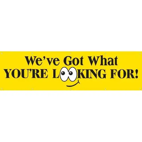 Horizontal We'Ve Got What You'Re Looking For! Banner, 15 ft X 4 ft Horizontal We'Ve Got What You'Re Looking For! Banner, 15 ft X 4 ft