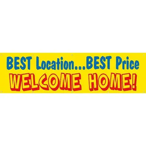Horizontal Best Location/Best Price/Welcome Home! Banner, 15 ft X 4 ft Horizontal Best Location/Best Price/Welcome Home! Banner, 15 ft X 4 ft