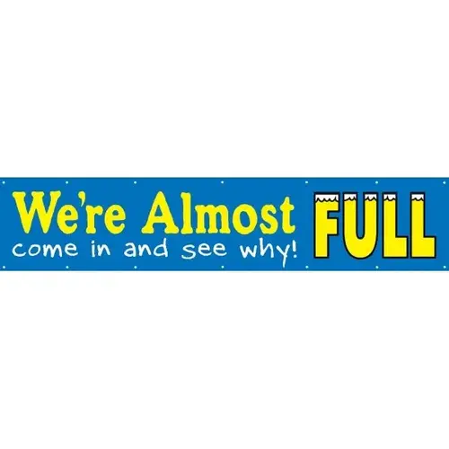 Horizontal We'Re Almost Full Banner, 20 ft X 4 ft Horizontal We'Re Almost Full Banner, 20 ft X 4 ft