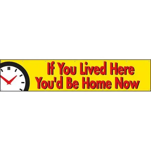Horizontal If You Lived Here You'D Be Home Now Banner, Clock, 20 ft X 4 ft Horizontal If You Lived Here You'D Be Home Now Banner, Clock, 20 ft X 4 ft