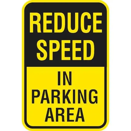 Reduce Speed In Parking Area Sign, Reflective, 12 X 18 Reduce Speed In Parking Area Sign, Reflective, 12 X 18