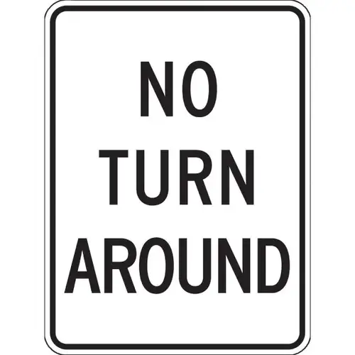 No Turn Around Sign, High Intensity, 18 X 24 No Turn Around Sign, High Intensity, 18 X 24