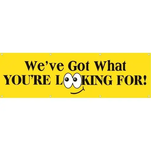 Horizontal We'Ve Got What You'Re Looking For! Banner, 10 ft X 3 ft Horizontal We'Ve Got What You'Re Looking For! Banner, 10 ft X 3 ft