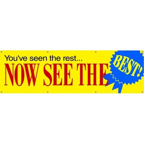 Horizontal You'Ve Seen The Rest/Now See The Best! Banner, 10 ft X 3 ft Horizontal You'Ve Seen The Rest/Now See The Best! Banner, 10 ft X 3 ft