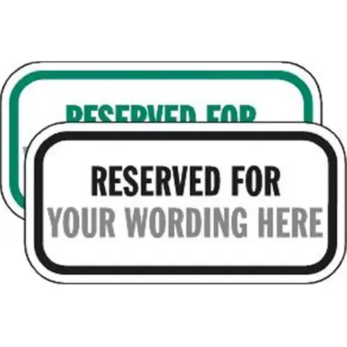 Semi-Custom Reserved For/Your Wording Here Sign, Non-Reflective, 12 X 6 Semi-Custom Reserved For/Your Wording Here Sign, Non-Reflective, 12 X 6