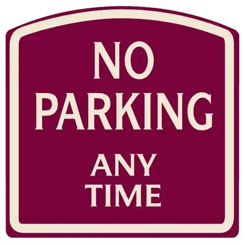 No Parking Any Time Sign, Ivory On Burgundy, Non-Reflective, 16 X 16 No Parking Any Time Sign, Ivory On Burgundy, Non-Reflective, 16 X 16
