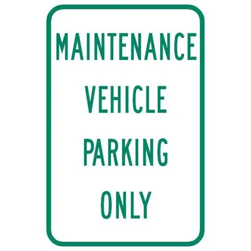 Maintenance Vehicle Parking Only Sign, Reflective, 12 X 18 Maintenance Vehicle Parking Only Sign, Reflective, 12 X 18