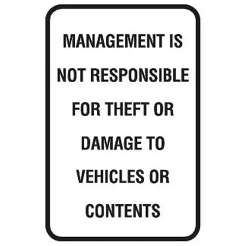 Management Not Responsible Sign, Non-Reflective, 12 X 18 Management Not Responsible Sign, Non-Reflective, 12 X 18