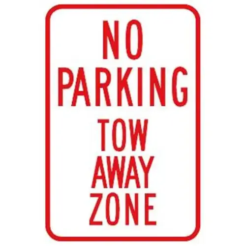 No Parking Tow Away Zone Sign, Reflective, 12 X 18 No Parking Tow Away Zone Sign, Reflective, 12 X 18