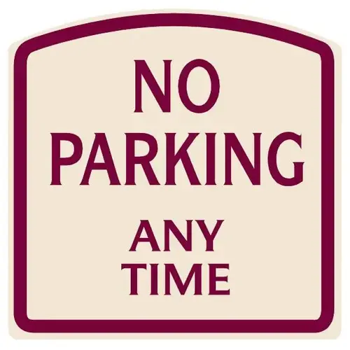 No Parking Any Time Sign, Burgundy On Ivory, Non-Reflective, 16 X 16 No Parking Any Time Sign, Burgundy On Ivory, Non-Reflective, 16 X 16