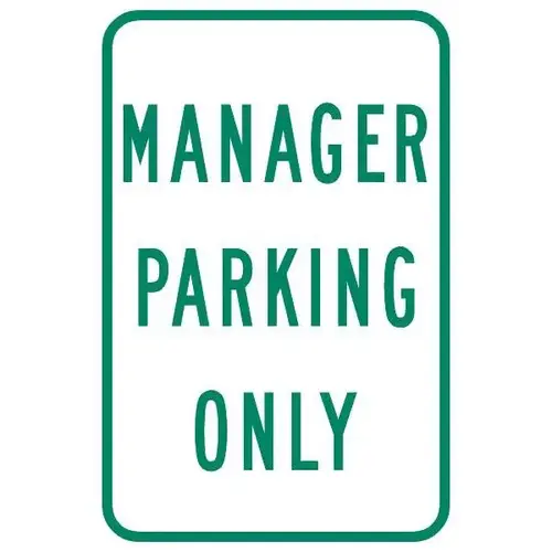 Manager Parking Only Sign, Reflective, 12 X 18 In Manager Parking Only Sign, Reflective, 12 X 18 In