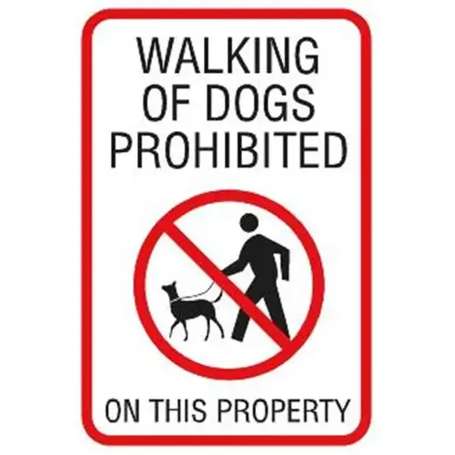 Walking Dogs Prohibited Sign, Non-Reflective, 12 X 18 Walking Dogs Prohibited Sign, Non-Reflective, 12 X 18