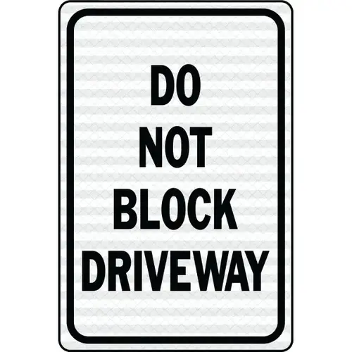 "Do Not Block Driveway" Sign, 12 X 18" Reflective Heavy Duty Aluminum "Do Not Block Driveway" Sign, 12 X 18" Reflective Heavy Duty Aluminum