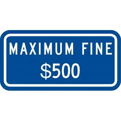 Max Fine 500 Dollar Supplemental Disabled Parking Sign, Reflective, 12 X 6" Max Fine 500 Dollar Supplemental Disabled Parking Sign, Reflective, 12 X 6"