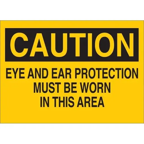 10 X 14" Self Sticking "Caution Ear And Eye Protection Required" Sign 10 X 14" Self Sticking "Caution Ear And Eye Protection Required" Sign