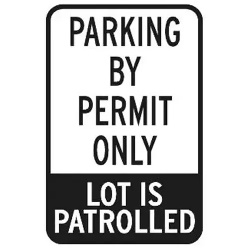 Permit Only/Lot Patrolled Sign, Reflective, 12 X 18 Permit Only/Lot Patrolled Sign, Reflective, 12 X 18