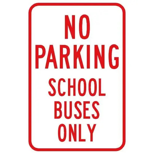 No Parking/School Buses Only Sign, Reflective, 12 X 18 No Parking/School Buses Only Sign, Reflective, 12 X 18