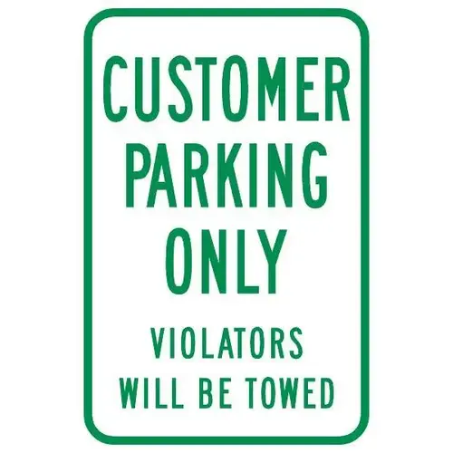 Customer Parking Only/Violators Will Be Towed Sign, Reflective, 12 X 18 Customer Parking Only/Violators Will Be Towed Sign, Reflective, 12 X 18