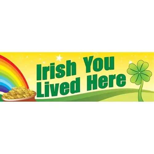 Irish You Lived Here Seasonal Banner, 10 ft X 3 ft Irish You Lived Here Seasonal Banner, 10 ft X 3 ft