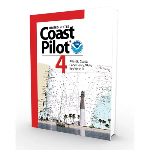 NOAA Coast Pilot 4: Atlantic Coast from Cape Henry, VA to Key West, FL (CURRENT EDITION) NOAA Coast Pilot 4: Atlantic Coast from Cape Henry, VA to Key West, FL (CURRENT EDITION)