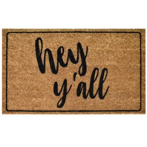COIR MAT-HEY Y'ALL 29.5 IN X 17.5 IN COIR MAT-HEY Y'ALL 29.5 IN X 17.5 IN